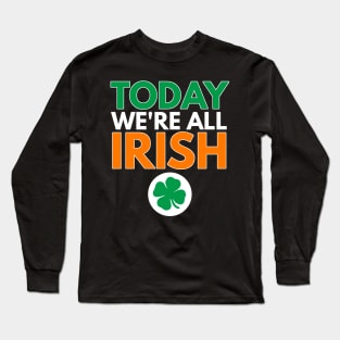 Today We're Irish St. Patrick's Day Shamrock Long Sleeve T-Shirt